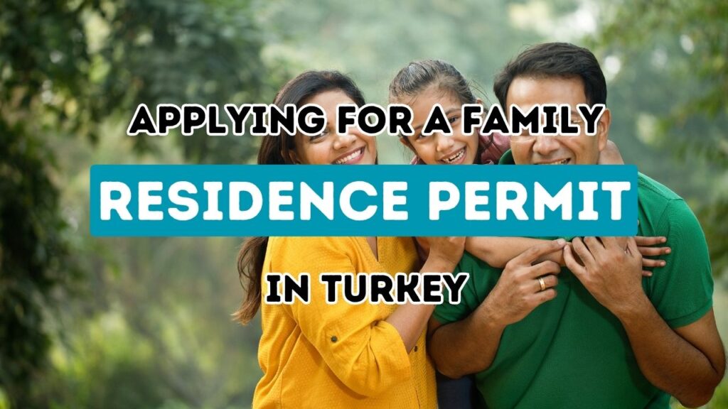 An In-Depth Manual on Securing a Family Living Permit in Turkey