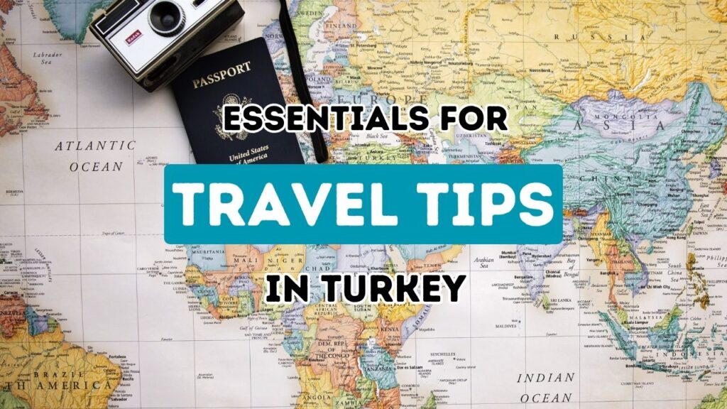 Key Travel Advice for a Memorable Turkish Escape