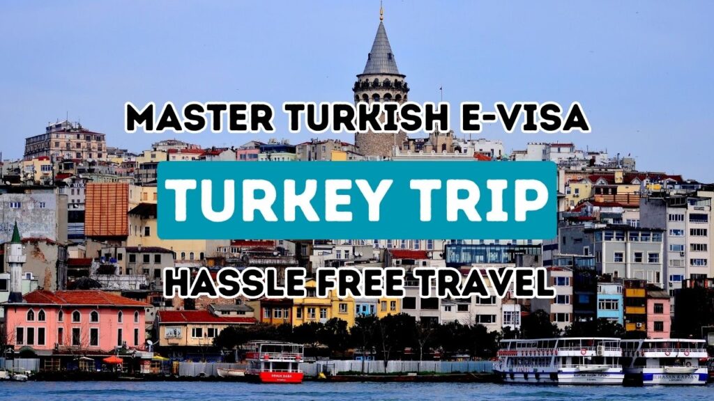 Simplify Your Journey to Turkey: Navigate the E-Visa Process with Ease for Smooth Sailing Travel.